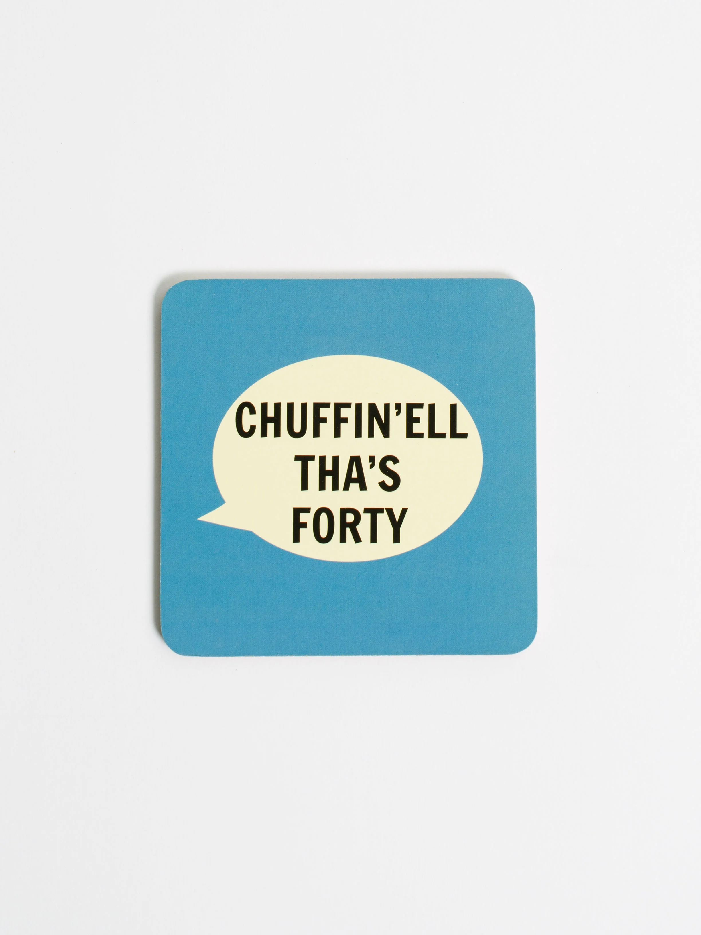 Chuffin'ell Tha's Forty Coaster